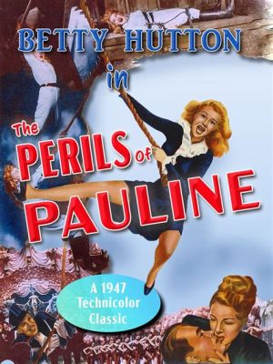  The Perils of Pauline: A Thrilling Journey Through Early Cinema!